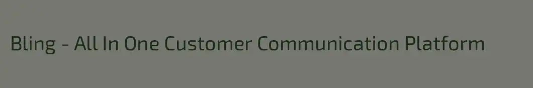 Bling - All In One Customer Communication Platform